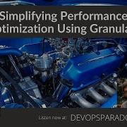 DOP 196 Simplifying Performance Optimization Using Granulate