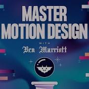 Master Motion Design With Ben Marriott An Advanced Animation Course