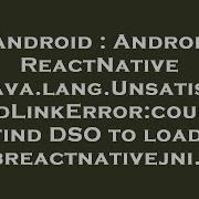 Android Android ReactNative Java Lang UnsatisfiedLinkError Could Find DSO To Load Libreactnativej