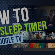 How To Set Sleep Timer On Google TV