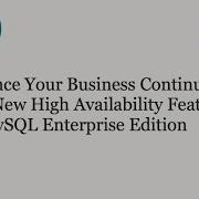 Enhance Your Business Continuity With New High Availability Features For MySQL Enterprise Edition