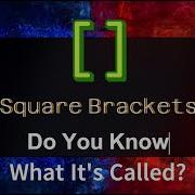 Do You Know What Its Called Square Brackets