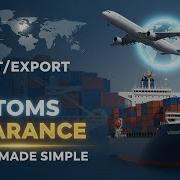 Customs Clearance Export Import Procedures Explained International Trade Made Simple
