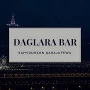 Sahydursun Garajayewa Daglara Bar Miras