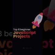 8 Beginner JavaScript Projects You NEED To Try