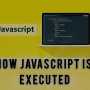 How JavaScript Is Executed
