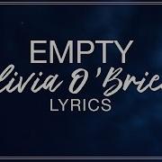 Empty Olivia O Brien Lyrics Official Song
