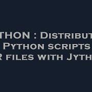 PYTHON Distributing My Python Scripts As JAR Files With Jython