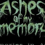 Ashes Of My Memory Memories In Ashes