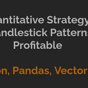 Quantitative Strategy To Trade Candlestick Patterns Python Profitable