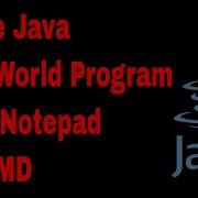 Simple Java Hello World Program Using Notepad And Cmd Java Tutorial For Beginners Java Program