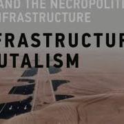Infrastructural Brutalism Art And The Necropolitics Of Infrastructure Teaser