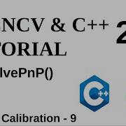 OPENCV C TUTORIALS 215 Camera Calibration SolvePnP