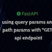 FastAPI Using Query Params And Path Params With A GET Api Endpoint
