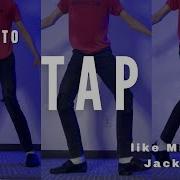 How To Tap Dance Like Michael Jackson Dance Tutorial