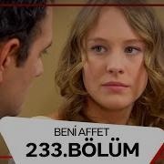 Beni Affet 233 Bölüm