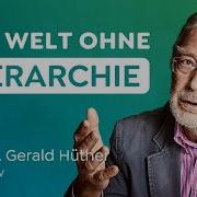 OHNE Hierarchie Die Gesellschaft Der Zukunft Prof Dr Gerald Hüther