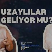 UZAYLILAR GELİYOR MU