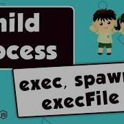 How To Create A Child Process In Nodejs Exec ExecFile And Spawn