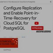 Configure Replication And Point In Time Recovery For Cloud SQL For PostgreSQL Explanation GSP922
