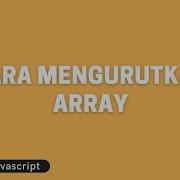 Tutorial Javascript Cara Mengurutkan Array