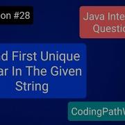 Java Interview Questions 28 Find The First UNIQUE CHARACTER From The Given String Practical Demo