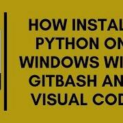 How Install Python On Windows With Gitbash And Visual Code