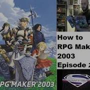 How To Rpg Maker 2003 Episode 2 Charter Creation