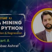9 1 Classification And Regression In Data Mining Part A Data Mining In English Datamining Python