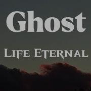 Ghost Life Eternal Lyrics