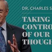 Taking Control Of Our Thoughts Dr Charles Stanley