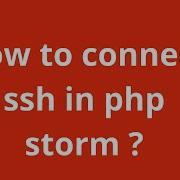How To Connect Ssh In Php Storm 2020