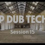 Underground Dub Techno Session No 15 Deep Underground Vibes Echoed Grooves