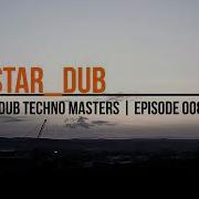 DUB TECHNO Masters Ep 008 Star Dub