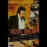 Vazgeç Gönlüm Türk Filmi Orhan Gencebay
