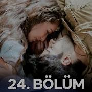 Kara Sevda 24 Bölüm