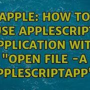 Apple How To Use AppleScript Application With Open File A AppleScriptApp 2 Solutions