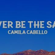 Camilacabello Never Be The Same Lyrics