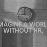 Imagine A World Without HR CEOs Speak To The Importance Of HR