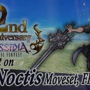 Thought On Noctis Moveset FF8 Stage And 2nd Anniversary Dissidia Final Fantasy NT DFFAC DFFNT