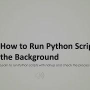 How To Run Python Scripts In The Background