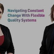 Navigating Constant Change With Flexible Quality Systems