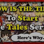 NOW Is The BEST Time To Start The Tales Series Where To Start