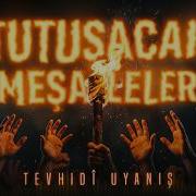 Tutuşacak Meşaleler Tevhidî Uyanış