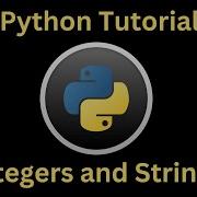 Beginner Python Tutorial 1 Integers And Strings