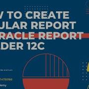 How To Create Tabular Report In Oracle Report Builder 12c