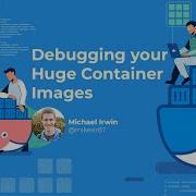 Debugging Your Huge Container Images