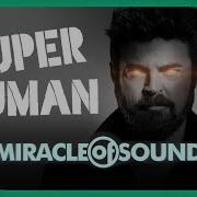 SUPERHUMAN By Miracle Of Sound The Boys