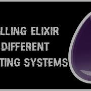 01 Installing Elixir On Different Operating Systems