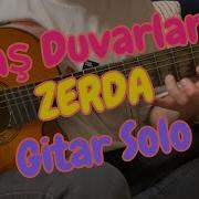 Kıraç Taş Duvarlar Zerda Gitar Solo